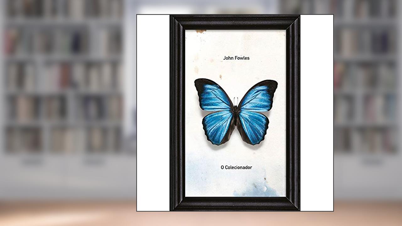 Capa de O Colecionador: A espécie rara que faltava na coleção dos leitores brasileiros, do autor John Fowles