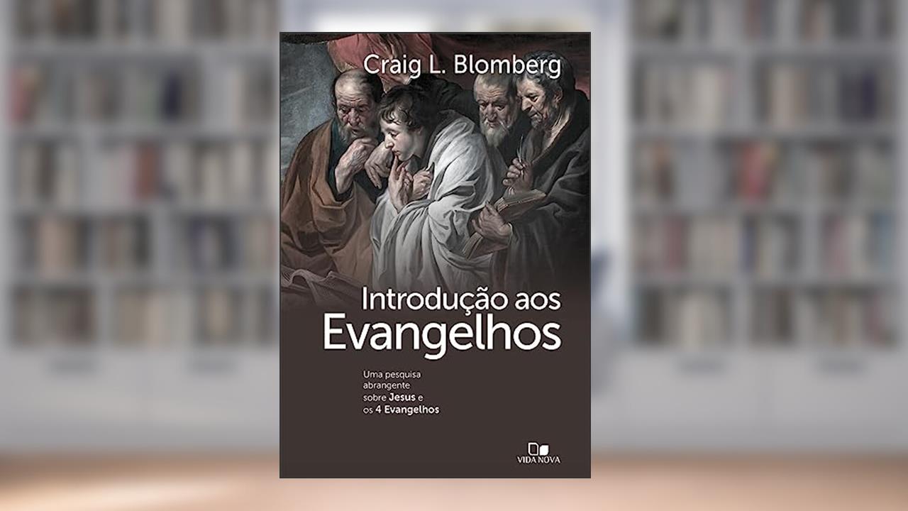 Introdução aos Evangelhos, do autor Craig Blomberg