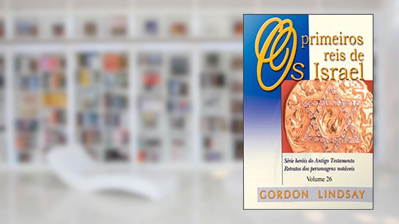 Capa de Os Primeiros Reis de Israel - Volume 26, do autor Gordon Lindsay