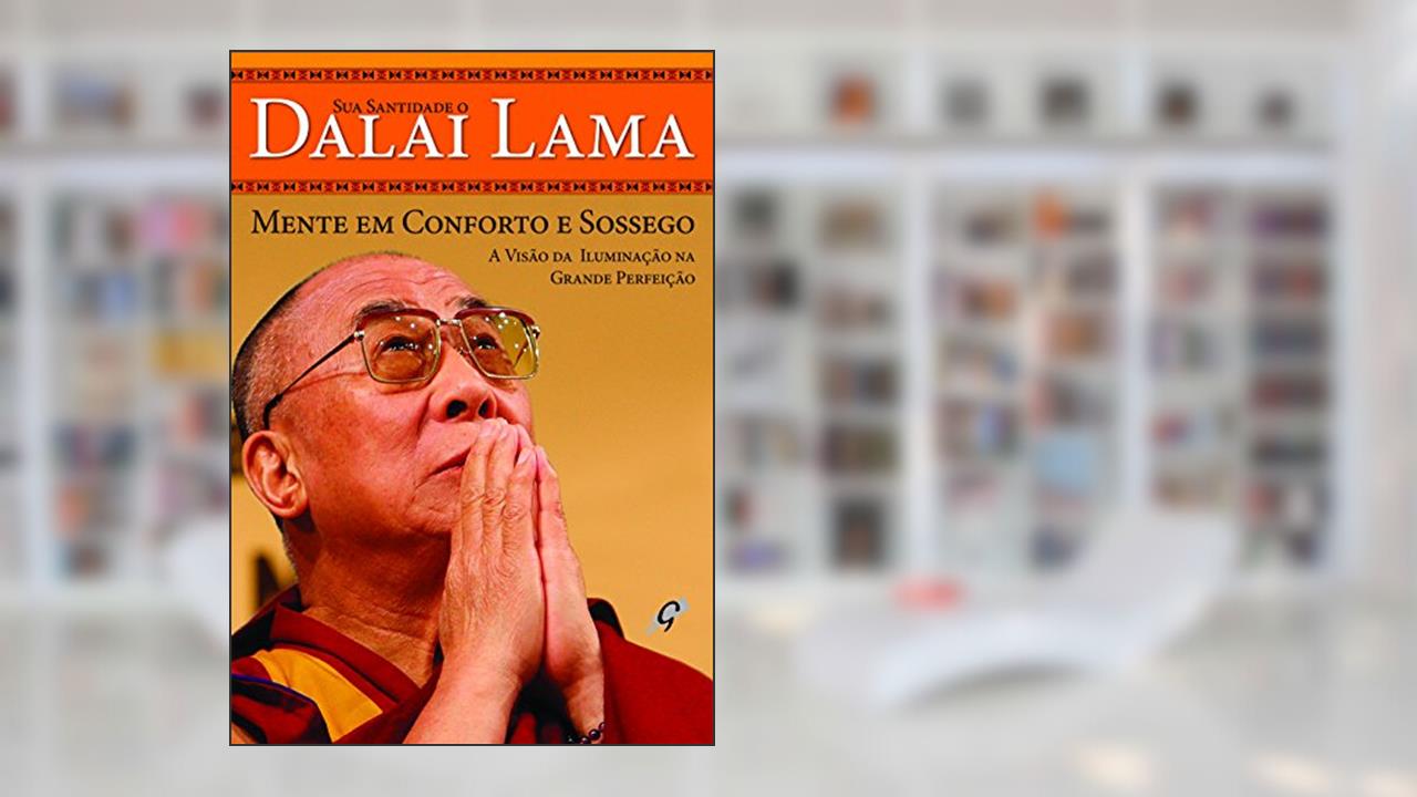 Capa de Mente em conforto e sossego: a visão da iluminação na grande perfeição, do autor Dalai Lama