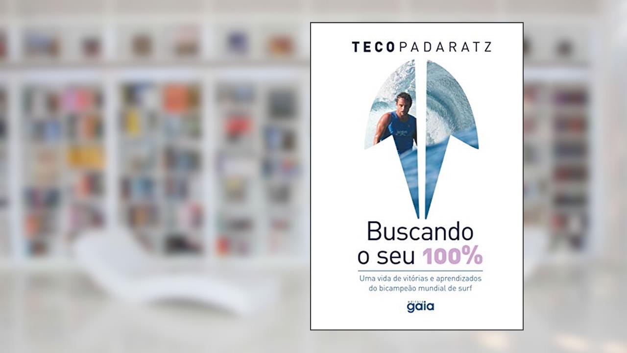 Capa de Buscando o seu 100%, do autor Teco Padaratz