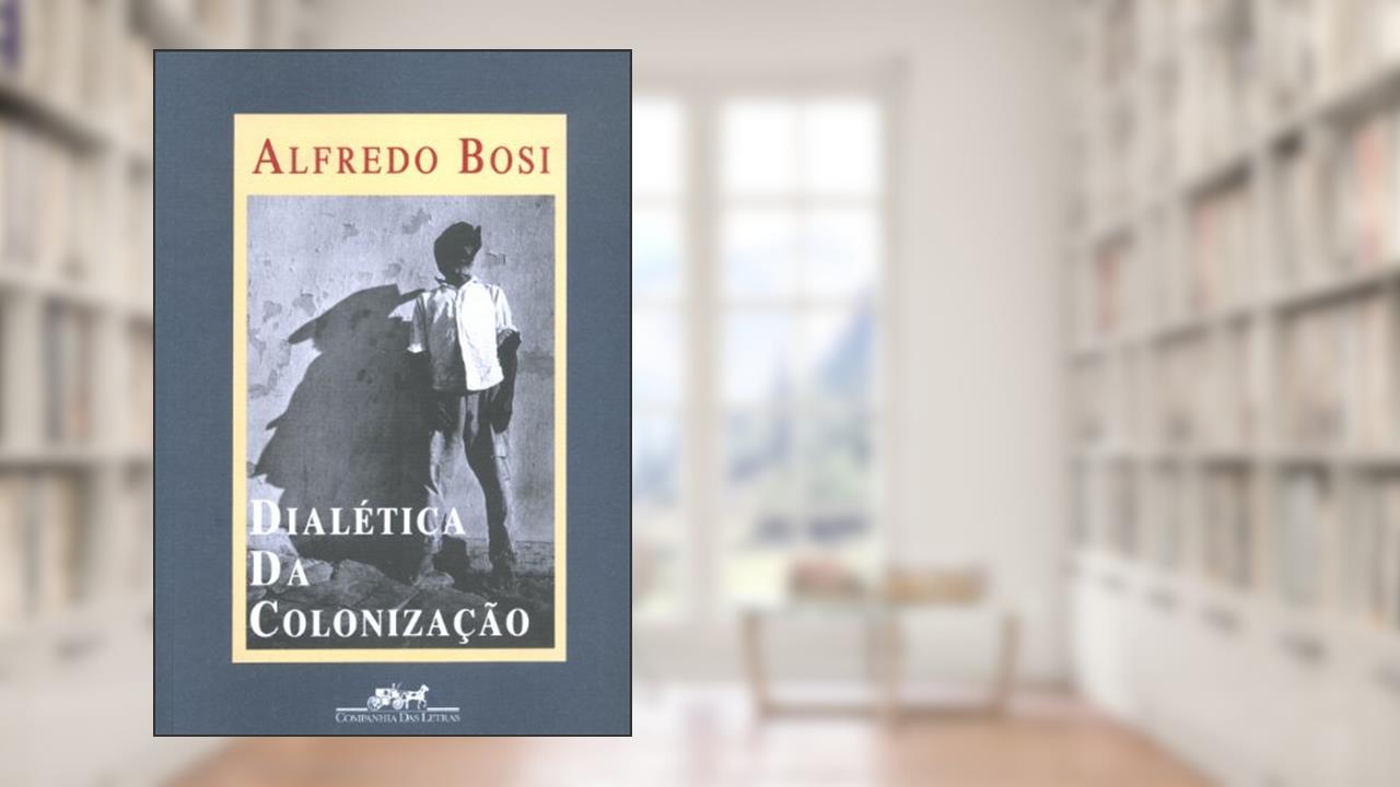 Capa de Dialética da colonização, do autor Alfredo Bosi