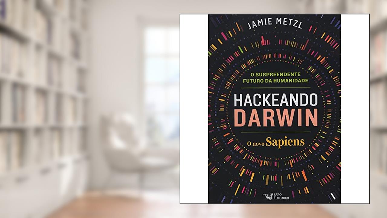 Capa de Hackeando Darwin, do autor Jamie Metzl