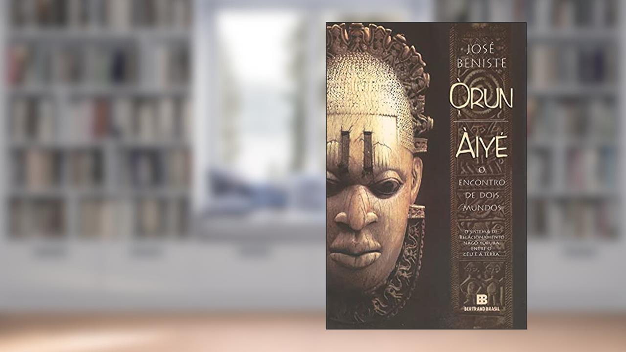 Capa de Órun-Àiyé: O Encontro de Dois Mundos, do autor José Beniste