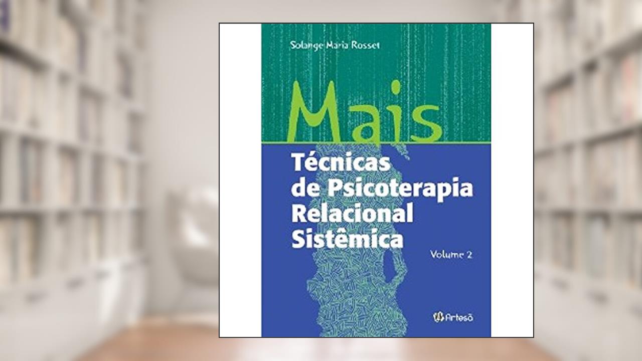 Capa de Mais Técnicas de Psicoterapia Relacional Sistêmica (Volume 2), do autor Solange Maria Rosset