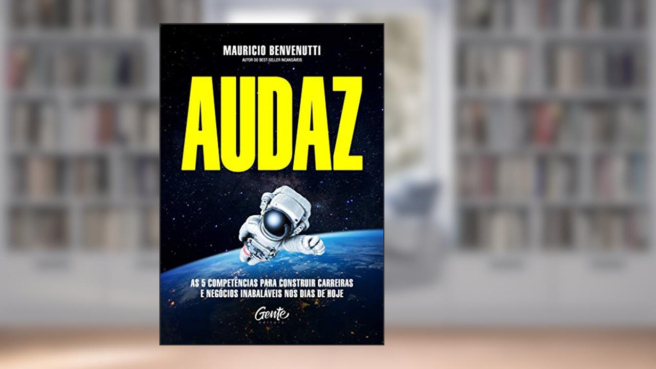 Capa de AUDAZ: As 5 competências para construir carreiras e negócios inabaláveis nos dias de hoje, do autor Mauricio Benvenutti