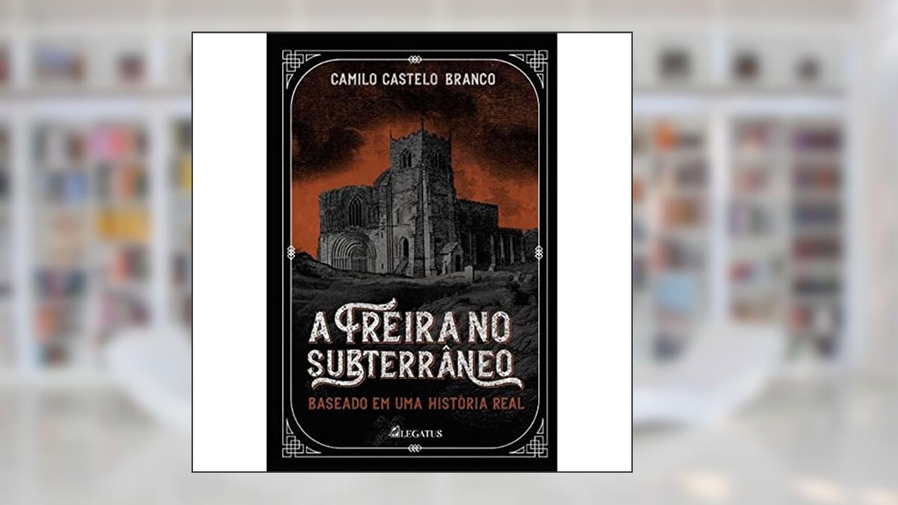 Capa de A Freira no Subterrâneo, do autor Camilo Castelo Branco