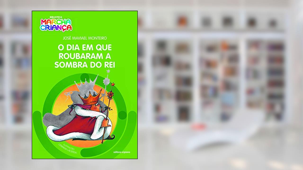 O dia em que roubaram a sombra do rei, do autor José Maviael Monteiro