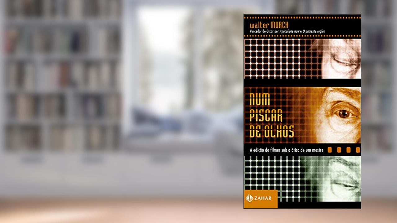 Capa de Num piscar de olhos: A edição de filmes sob a ótica de um mestre, do autor Walter Murch