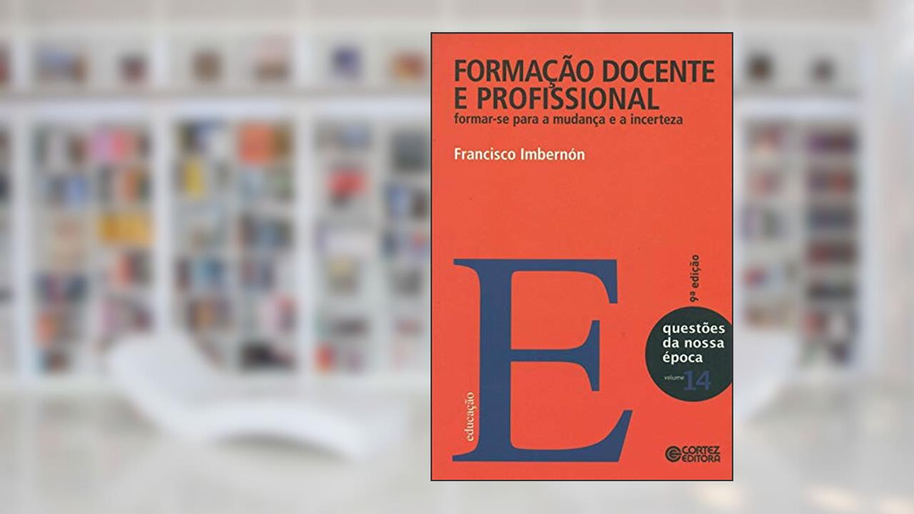 Capa de Formação docente e profissional: formar-se para a mudança e a incerteza, do autor Francisco Imbernón