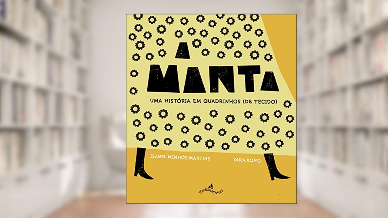 Capa de A Manta. Uma História em Quadrinhos, do autor Isabel Minhós Martins; Yara Kono