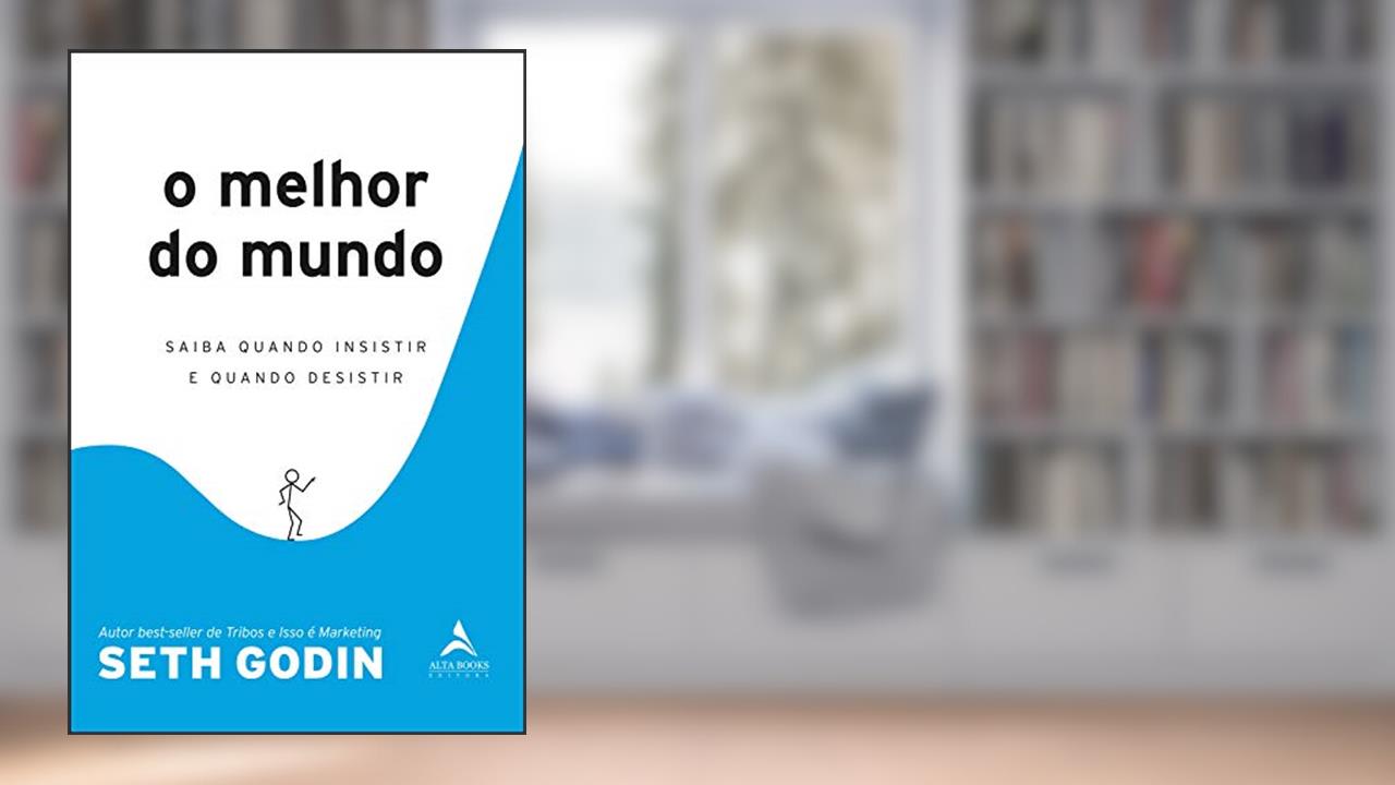 Capa de O Melhor do Mundo: Saiba Quando Insistir e Quando Desistir, do autor Seth Godin