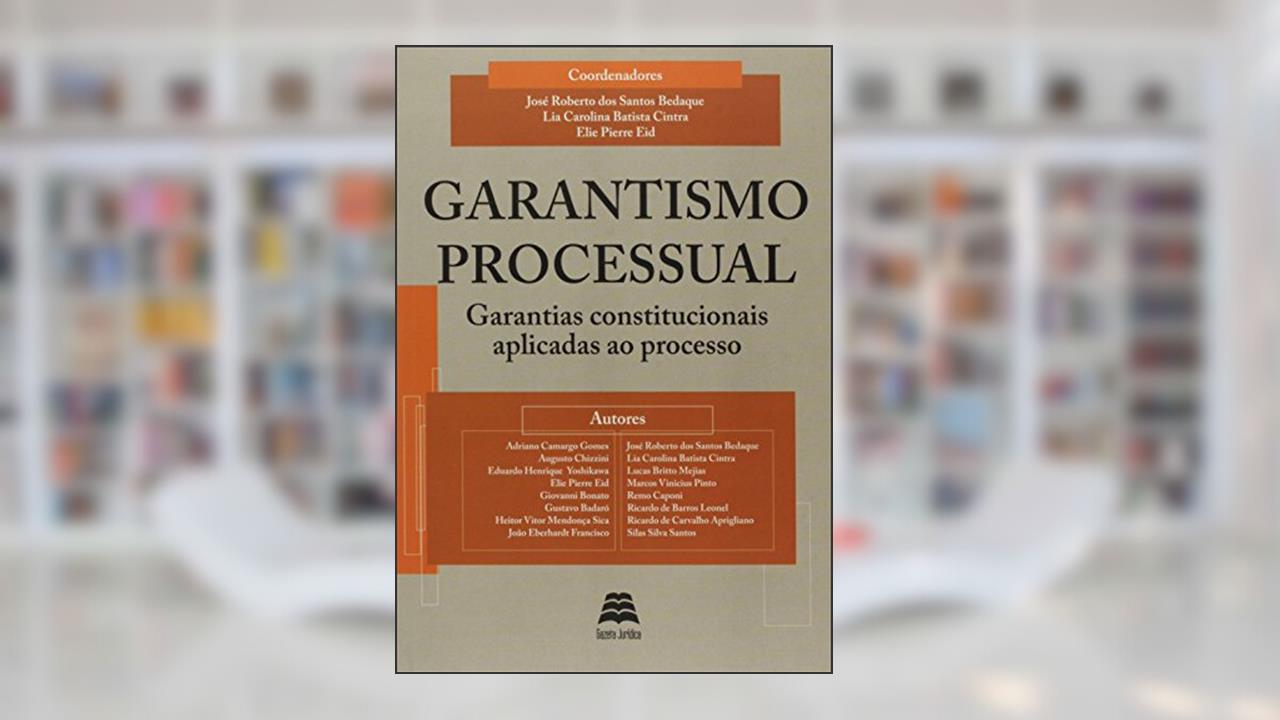 Capa de Garantismo Processual. Garantias Constitucionais Aplicadas Ao Processo, do autor José Roberto dos Santos Bedaque