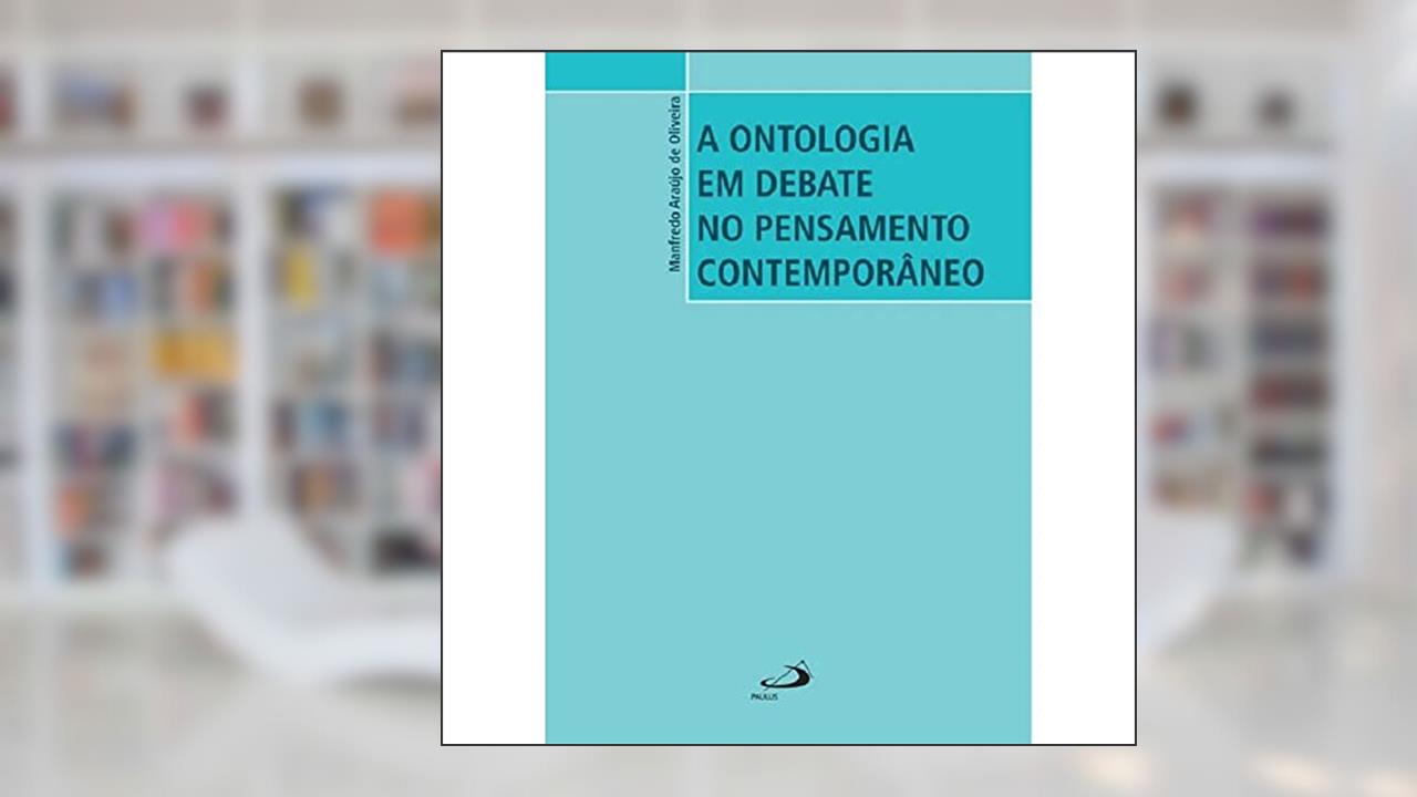 Capa de A Ontologia em Debate no Pensamento Contemporâneo, do autor Manfredo Araújo de Oliveira
