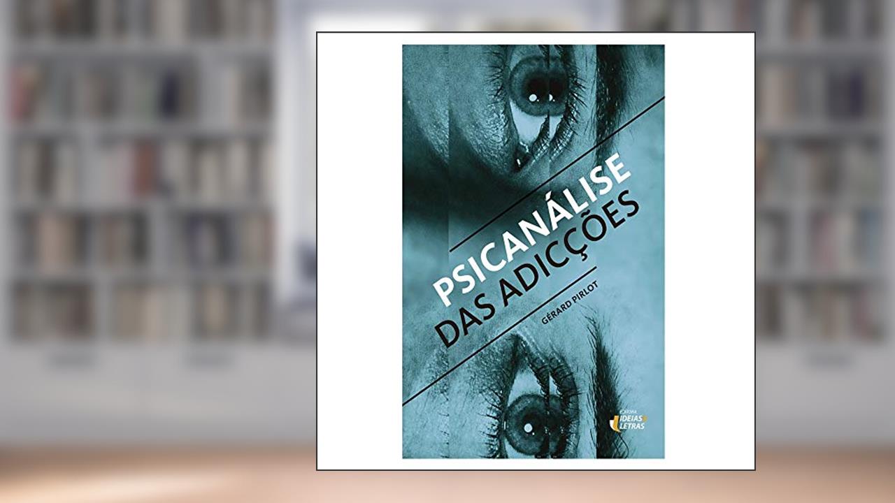 Capa de Psicanálise das Adicções, do autor Gérard Pilot