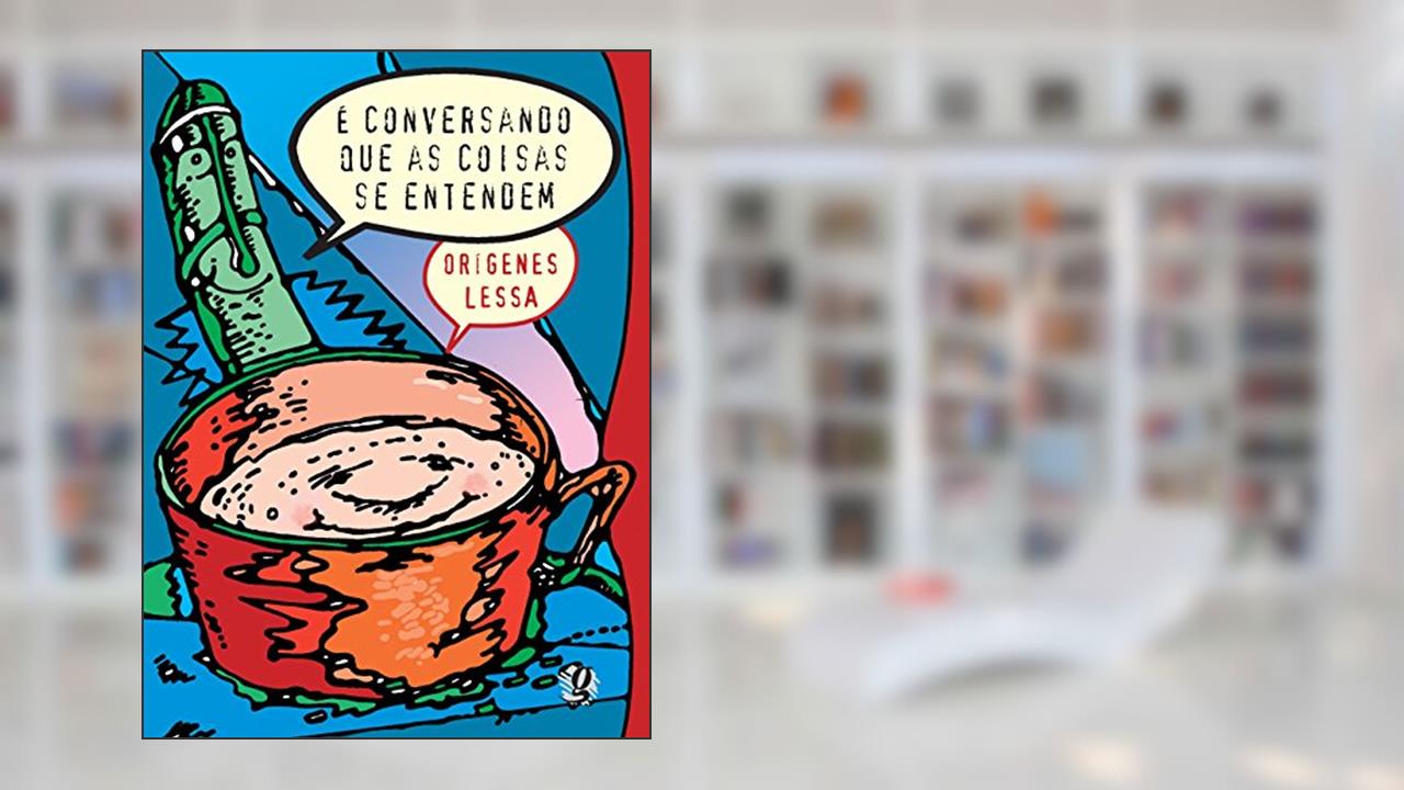 Capa de É conversando que as coisas se entendem, do autor Orígenes Lessa