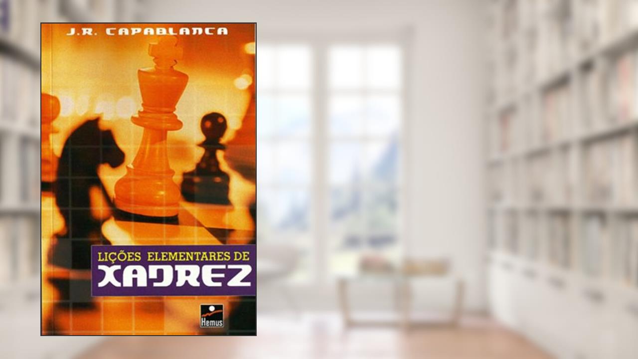 Capa de Lições Elementares de Xadrez, do autor J. R. Capablanca