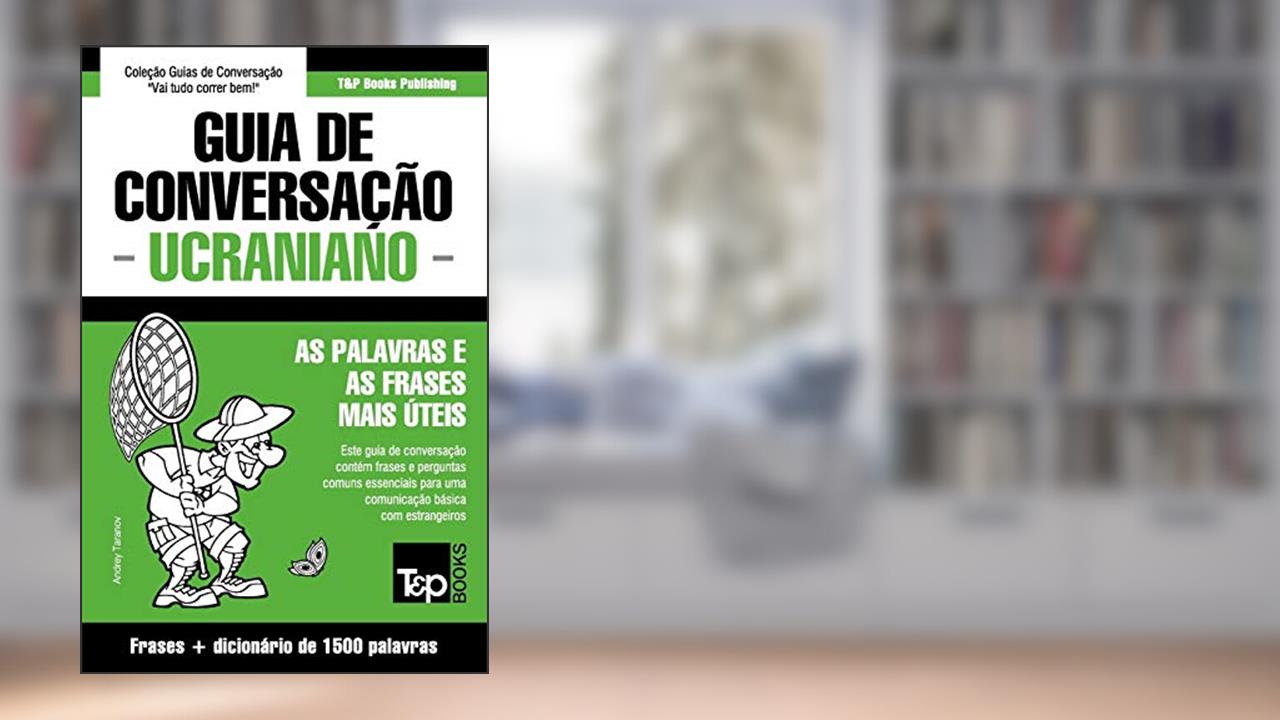 Capa de Guia de Conversação Português-Ucraniano e dicionário conciso 1500 palavras: 304, do autor Andrey Taranov