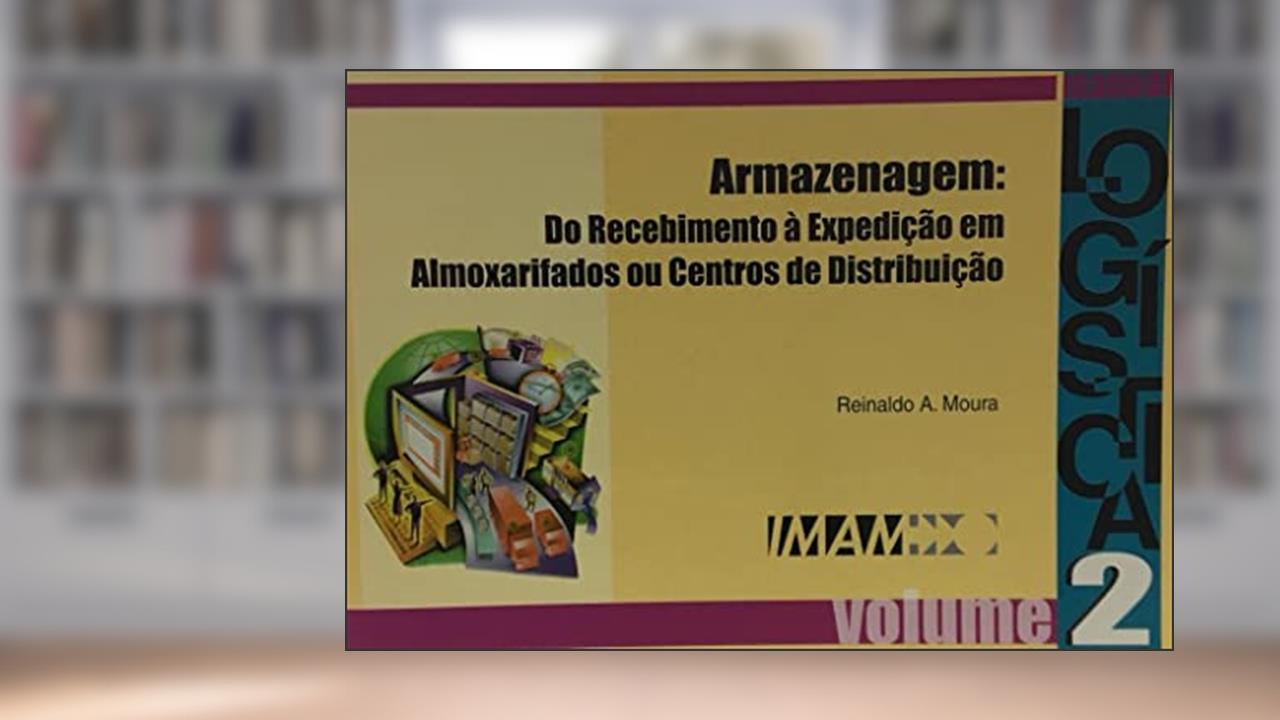 Capa de Armazenagem - Do Recebimento A Expedição - Volume 02, do autor Reinaldo A Moura