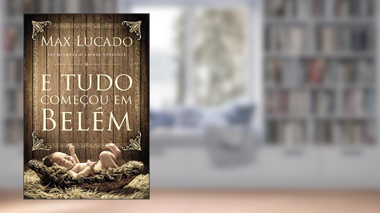 Capa de E tudo começou em Belém, do autor Max Lucado