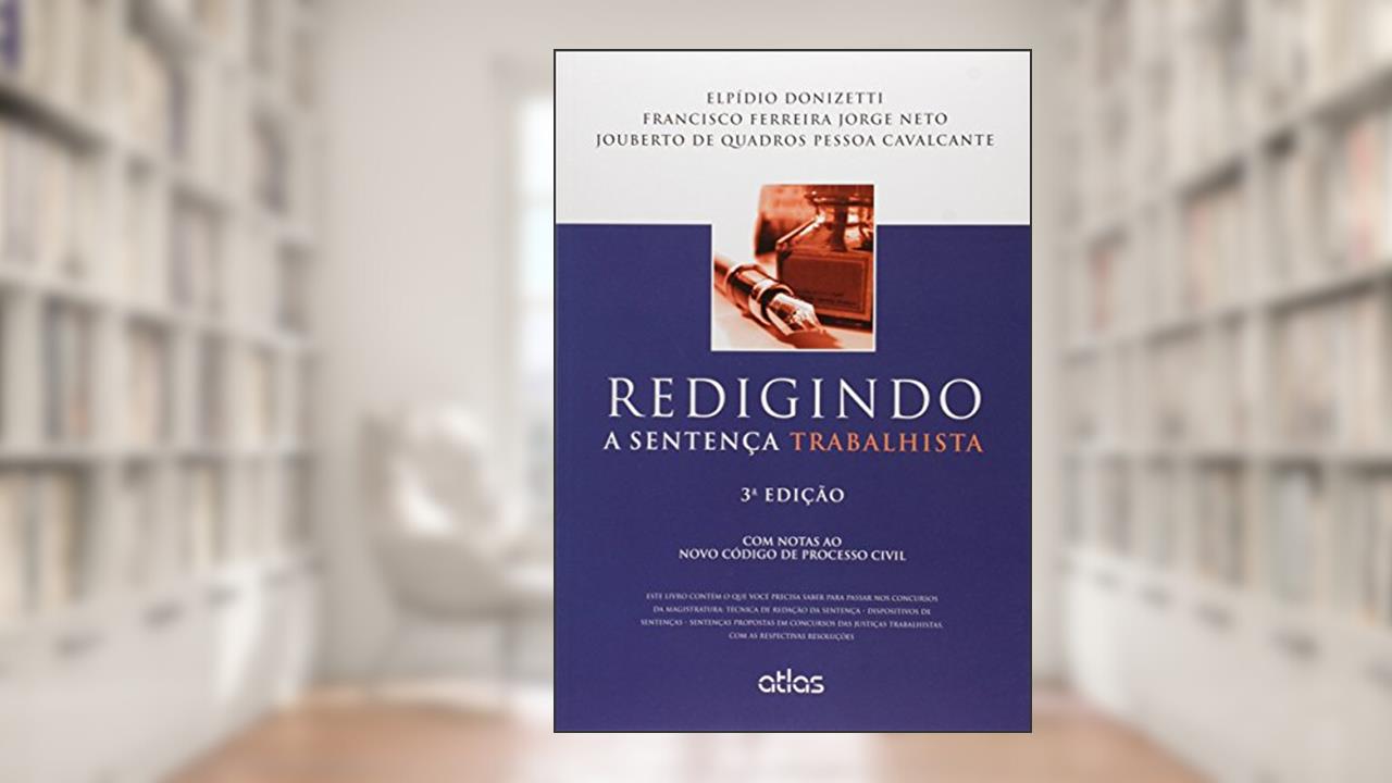 Capa de Redigindo A Sentença Trabalhista, do autor Jouberto de Quadros Pessoa Cavalcante; Elpidio Donizetti; Francisco Ferreira Jorge Neto