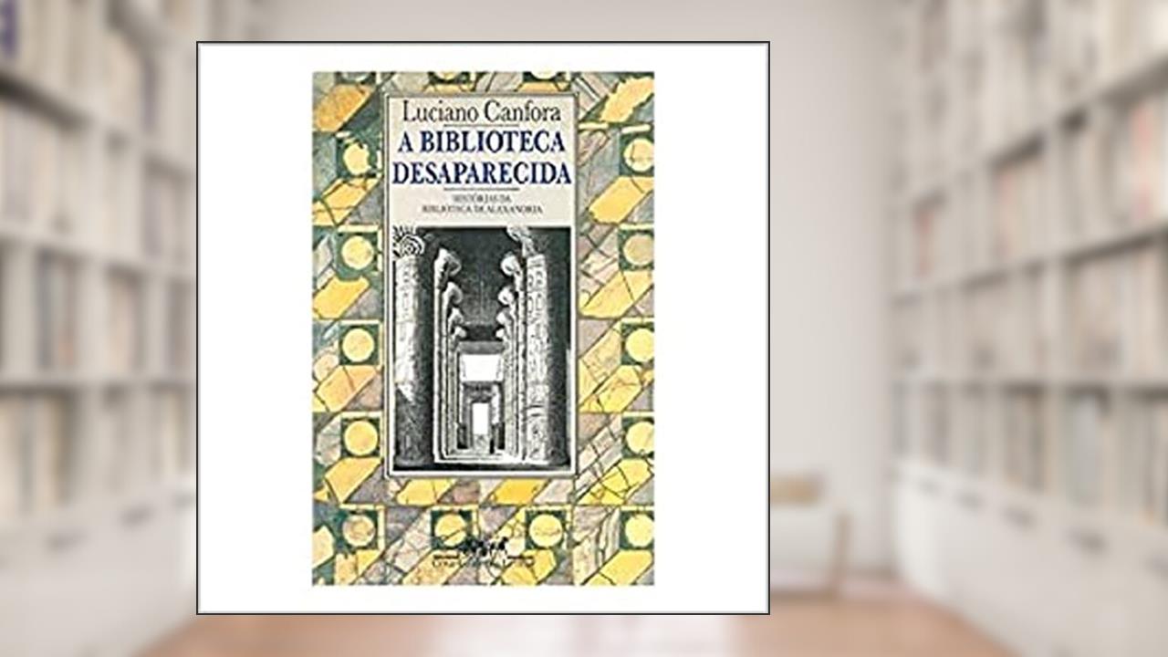 Capa de A biblioteca desaparecida, do autor Luciano Canfora
