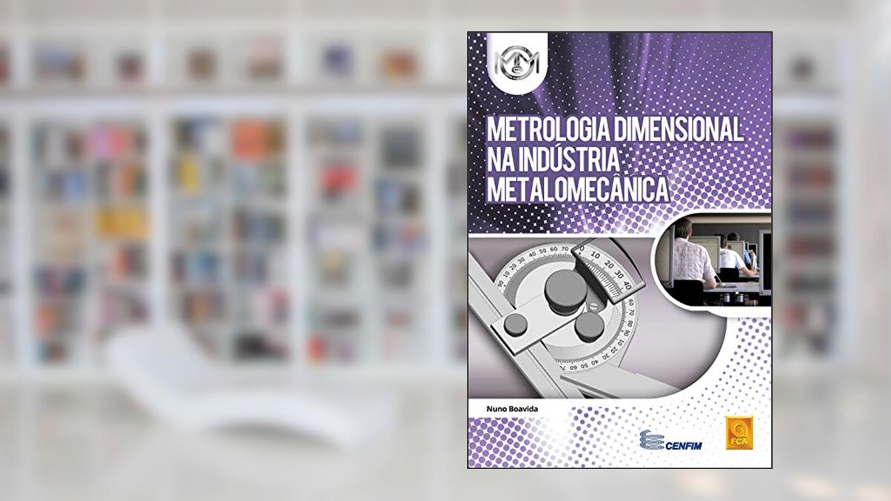 Capa de Metrologia Dimensional na Indústria Metalomecânica, do autor Nuno Boavida
