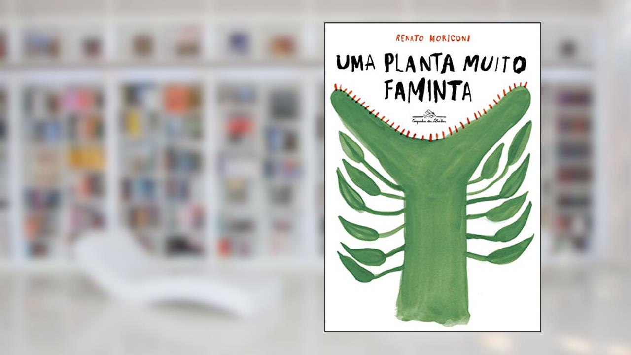 Uma planta muito faminta, do autor Renato Moriconi