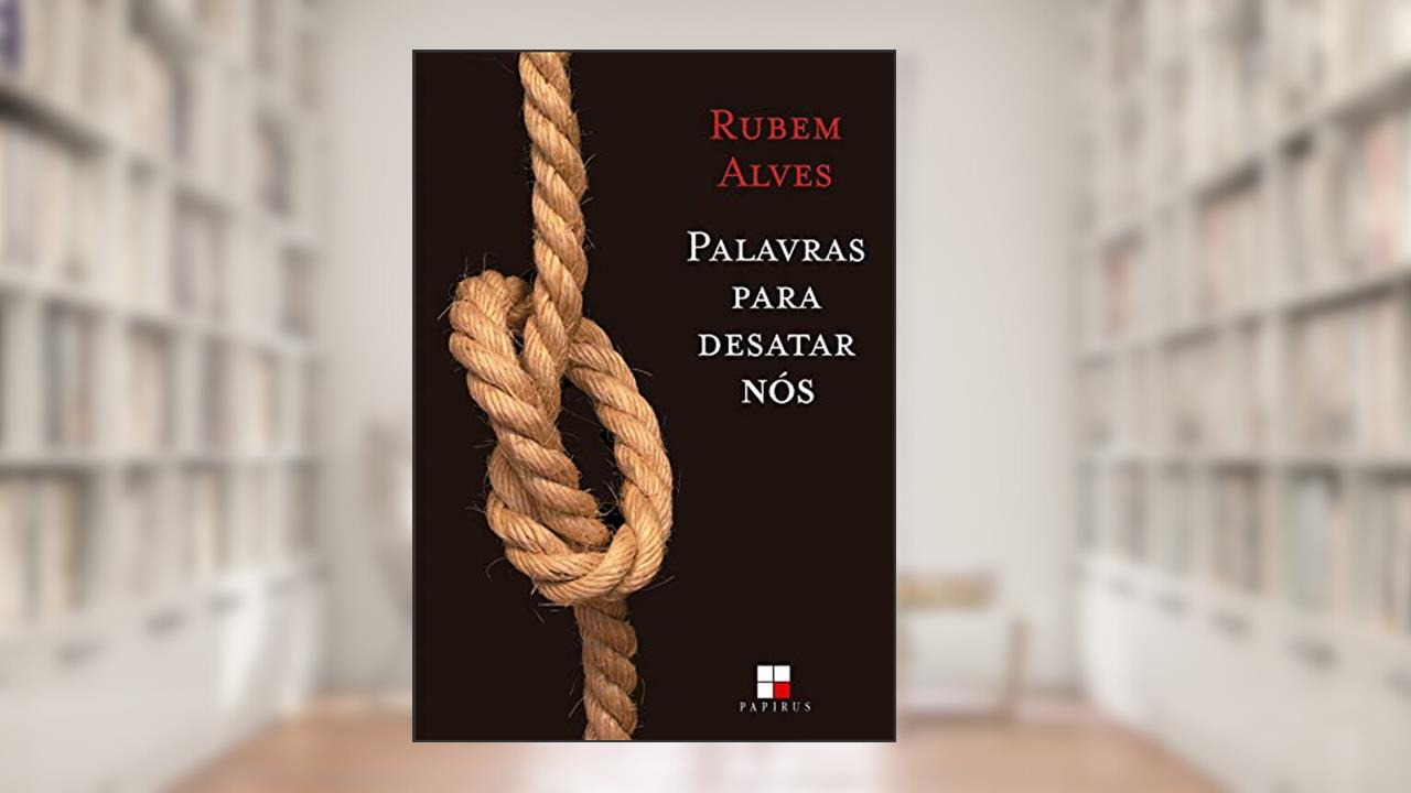 Capa de Palavras para desatar nós, do autor Rubem Alves