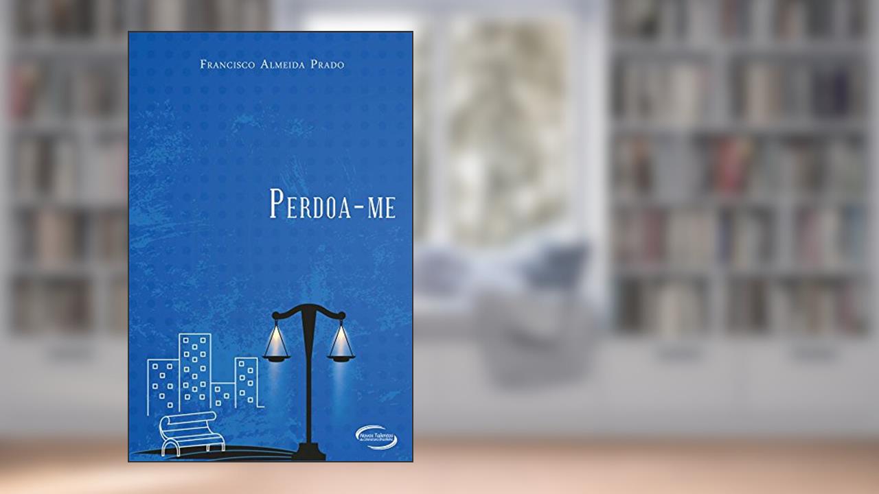 Capa de PERDOA-ME, do autor FRANCISCO ALMEIDA PRADO