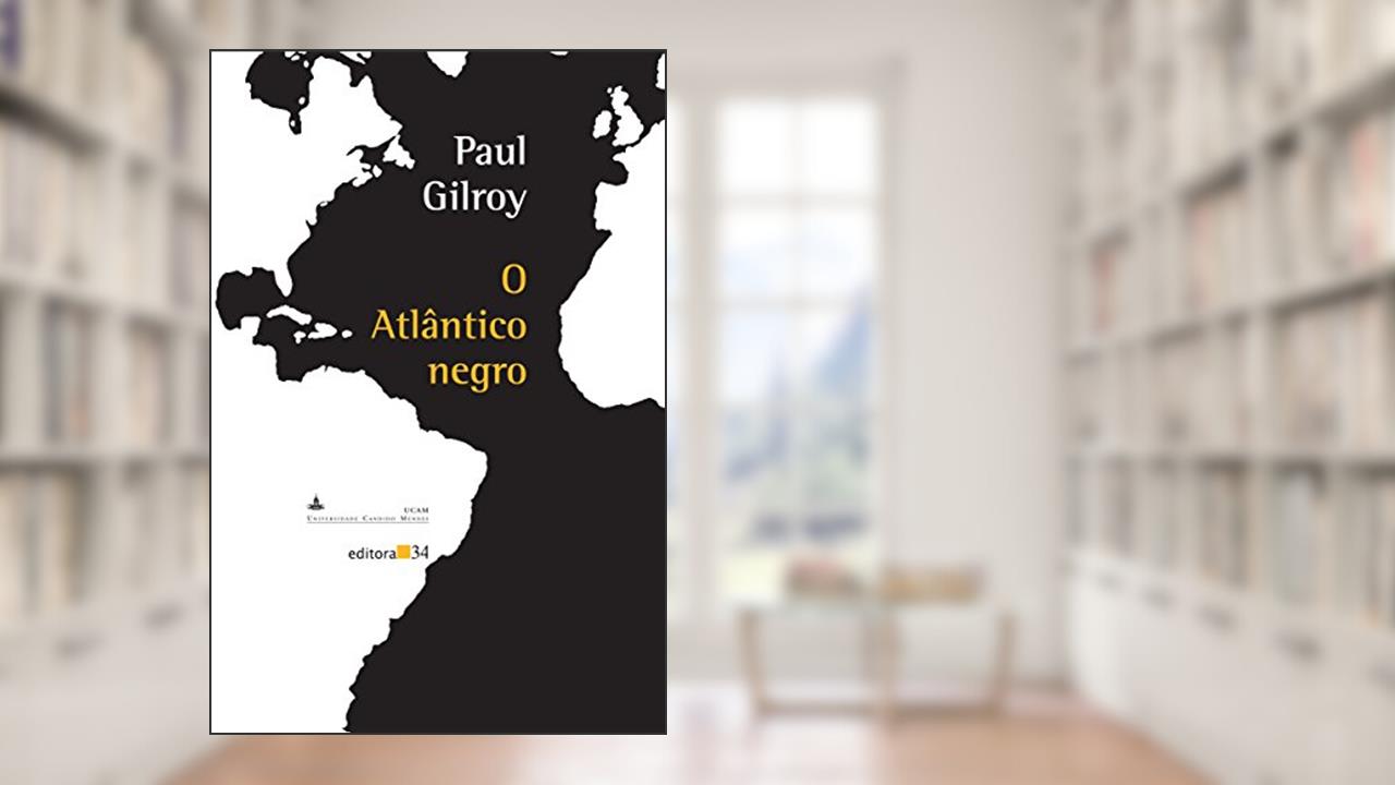 Capa de O Atlântico negro, de Paul Gilroy