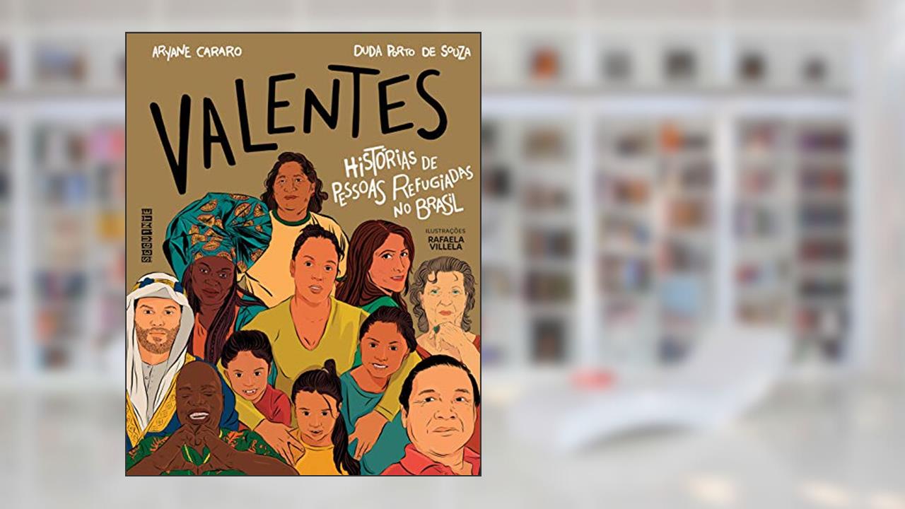 Capa de Valentes: Histórias de pessoas refugiadas no Brasil, do autor Aryane Cararo; Duda Porto de Souza