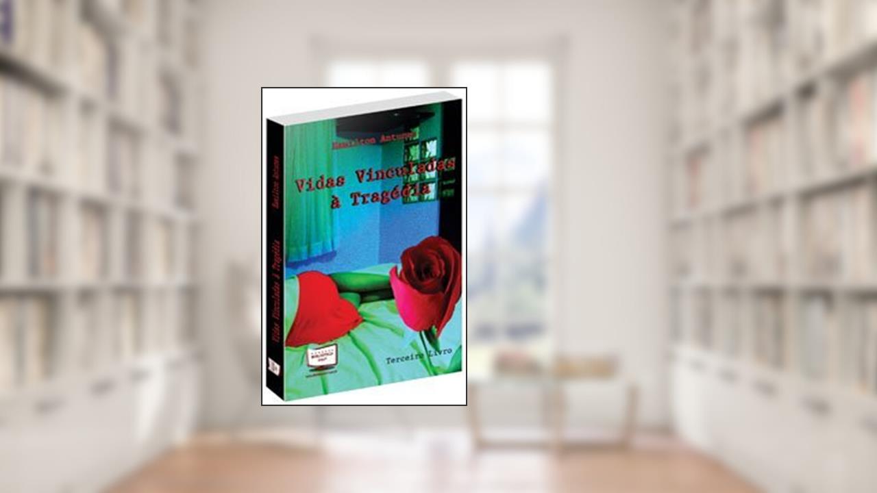 Capa de Vidas Vinculadas a Tragédia - Volume 3, do autor Hamilton Antunes