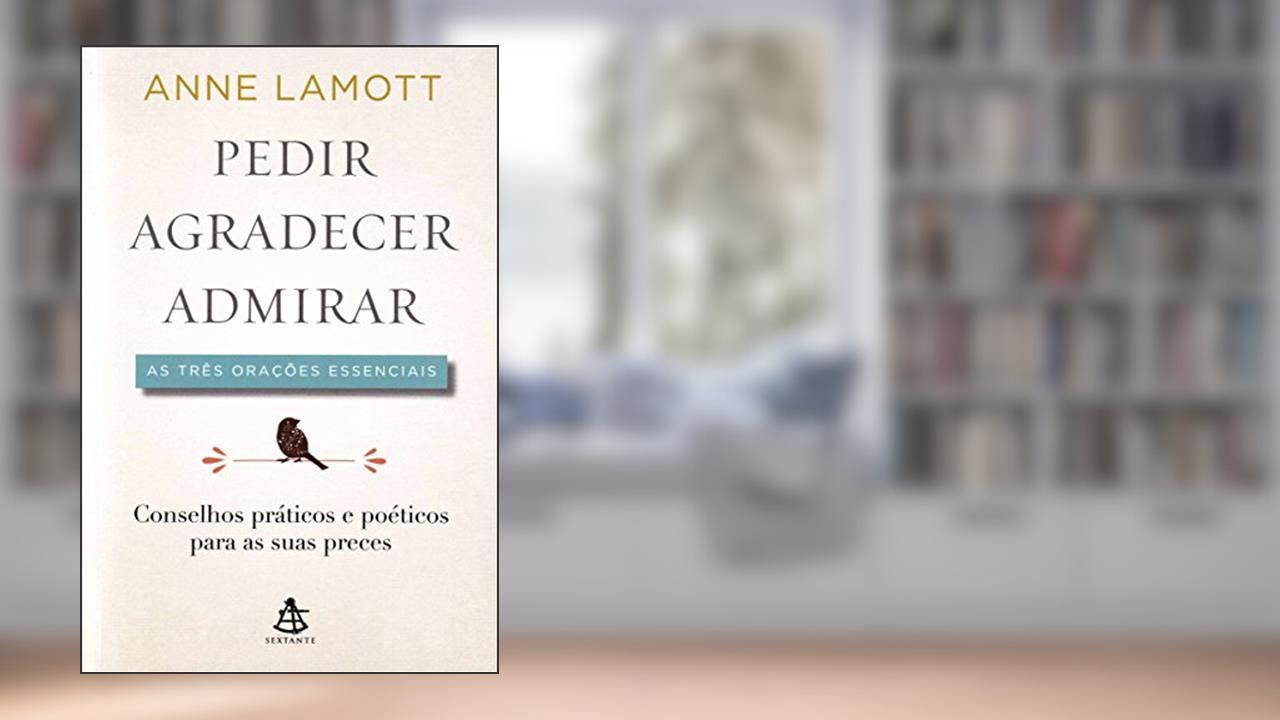 Capa de Pedir, Agradecer e Admirar, do autor Anne Lamott