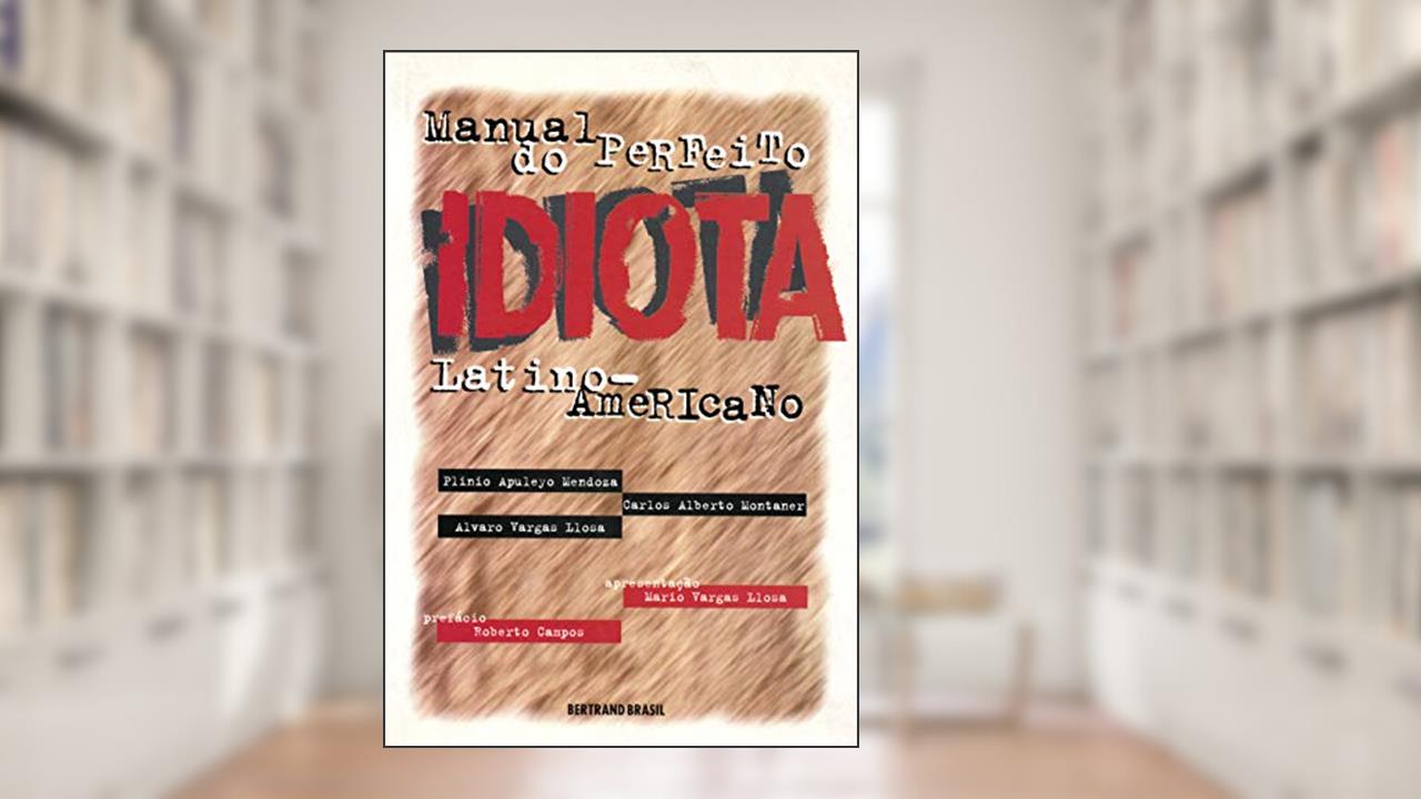 Capa de Manual do perfeito idiota latino-americano, do autor Plinio Apuleyo Mendoza; Carlos Alberto Montaner; Álvaro Vargas Llosa