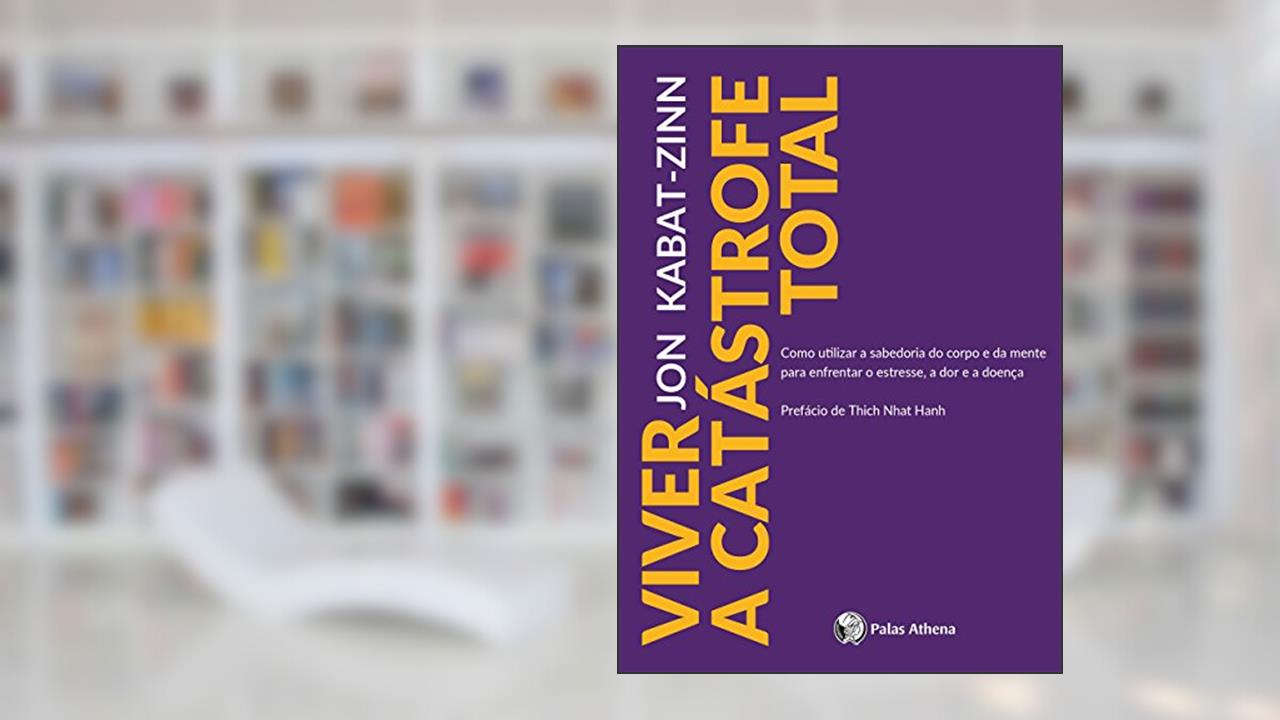 Capa de Viver a catástrofe total, do autor Jon Kabat-Zinn