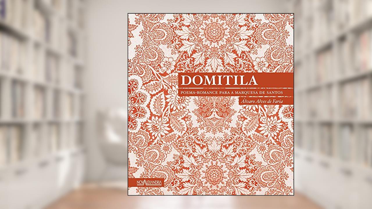 Capa de Domitila - Poema-romance para a Marquesa de Santos, do autor Álvaro Alves de Faria