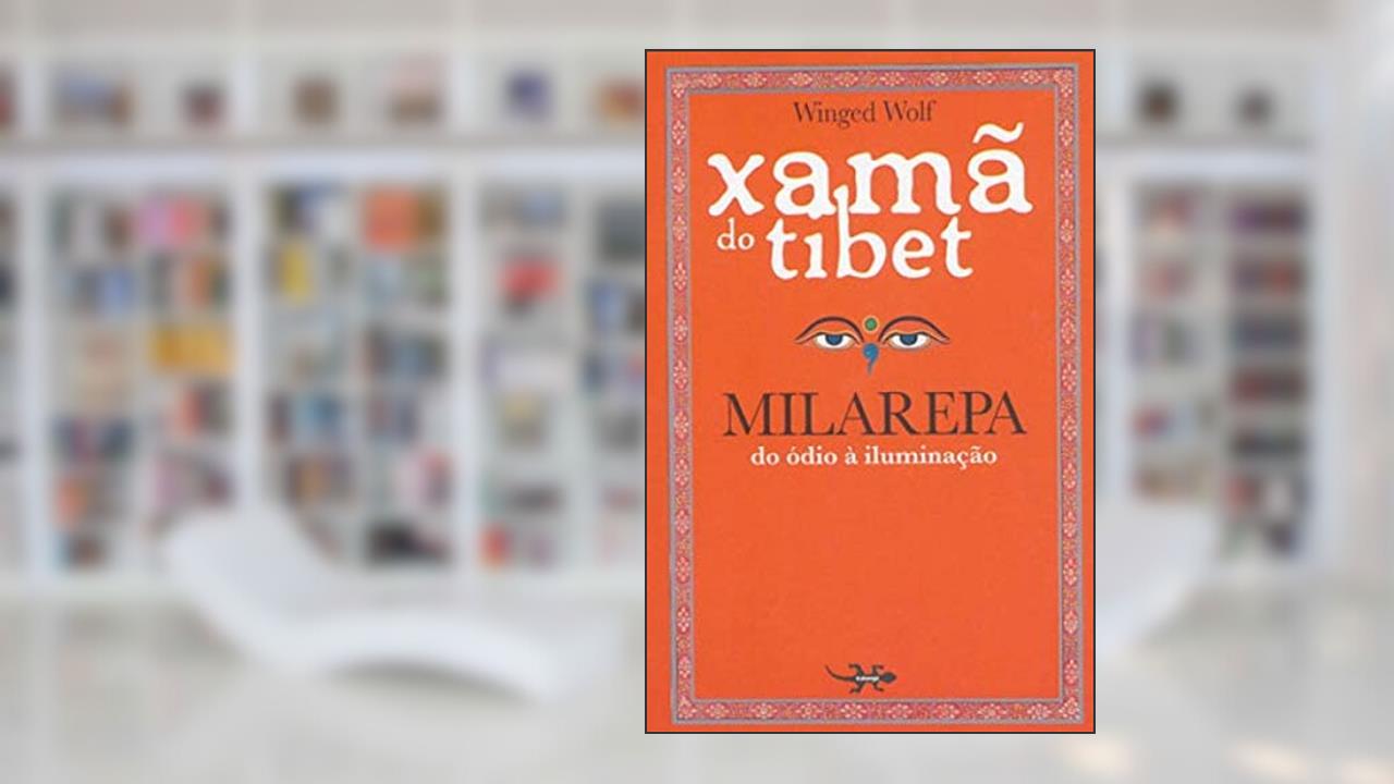 Capa de XAMÃ DO TIBET - MILAREPA DO ÓDIO À ILUMINAÇÃO, do autor WINGED WOLF