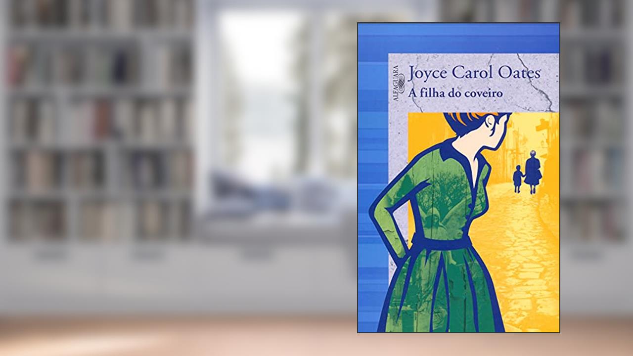 Capa de A filha do coveiro, do autor Joyce Carol Oates