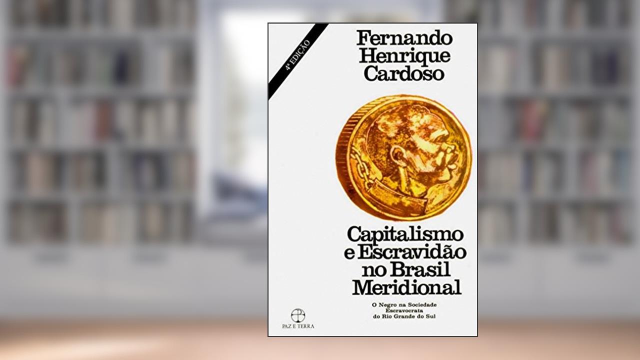 Capa de Capitalismo e Escravidão no Brasil Meridional, do autor Fernando Henrique Cardoso