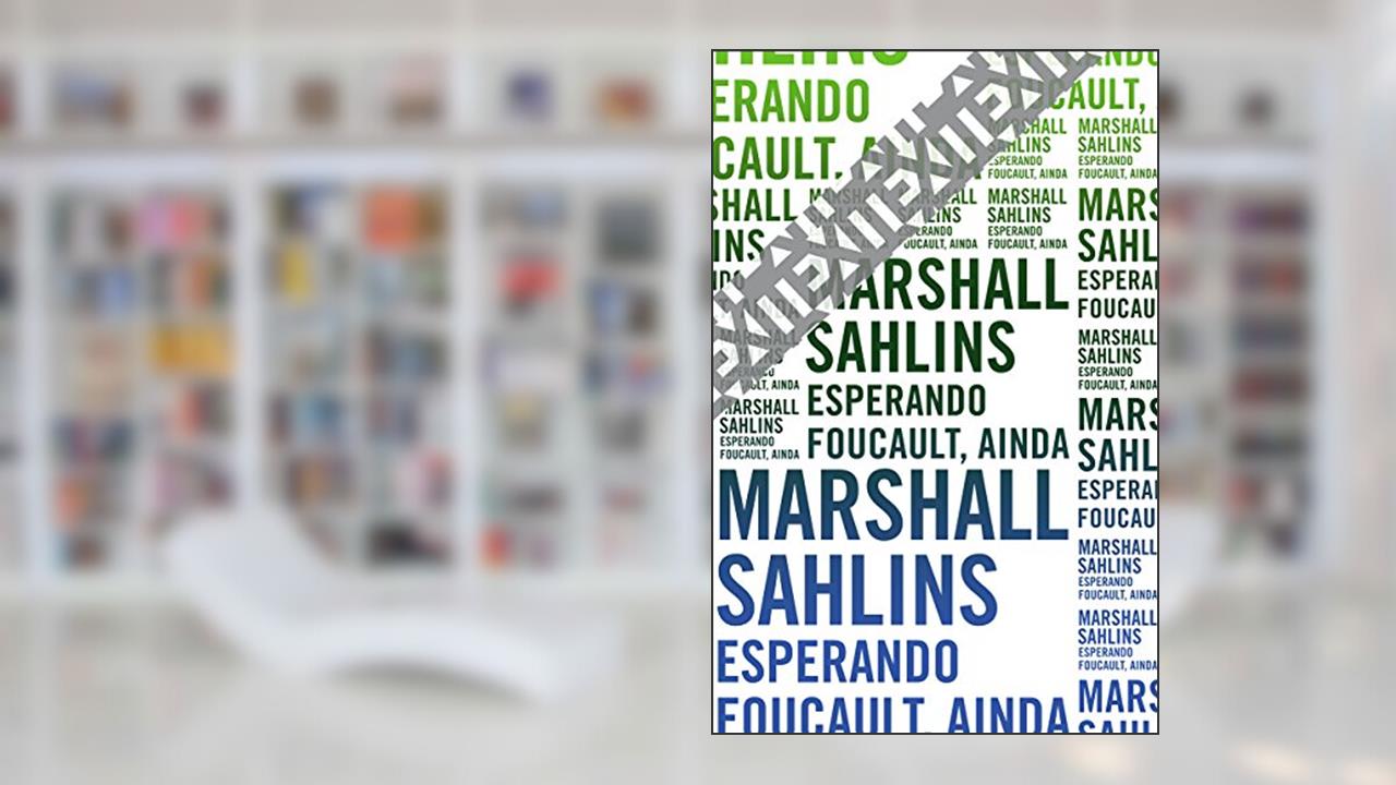 Capa de Esperando Foucault, ainda, do autor Marshall Sahlins