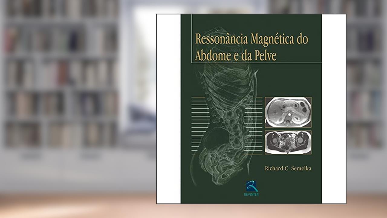 Capa de Ressonância Magnética do Abdome e da Pelve, do autor Richard C. Semelka