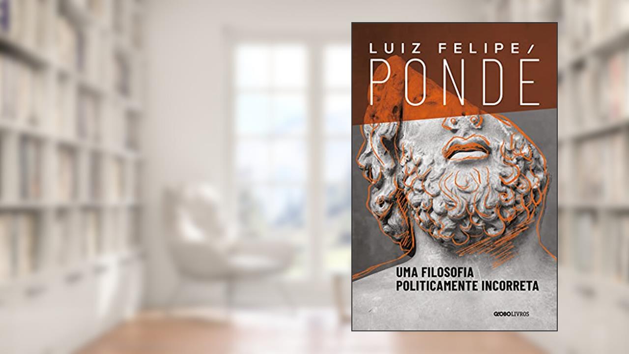Capa de Uma filosofia politicamente incorreta, do autor Luiz Felipe Pondé