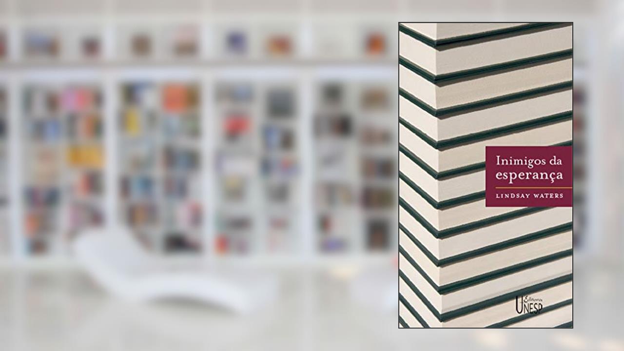 Capa de Inimigos da esperança: Publicar, perecer e o eclipse da erudição, do autor Lindsay Waters