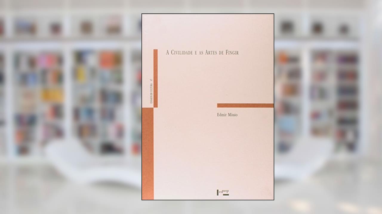 Capa de A Civilidade e as Artes de Fingir, do autor Edmir Míssio