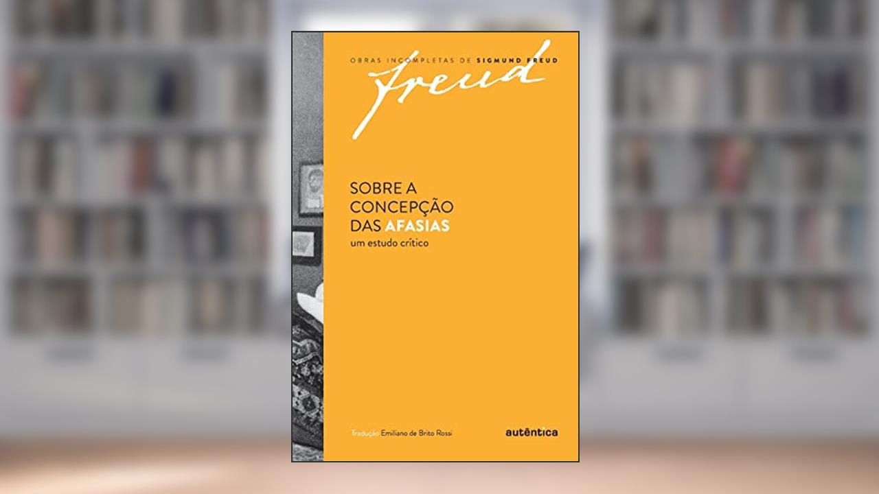 Capa de Freud - Sobre a concepção das afasias: Um estudo crítico, do autor Sigmund Freud