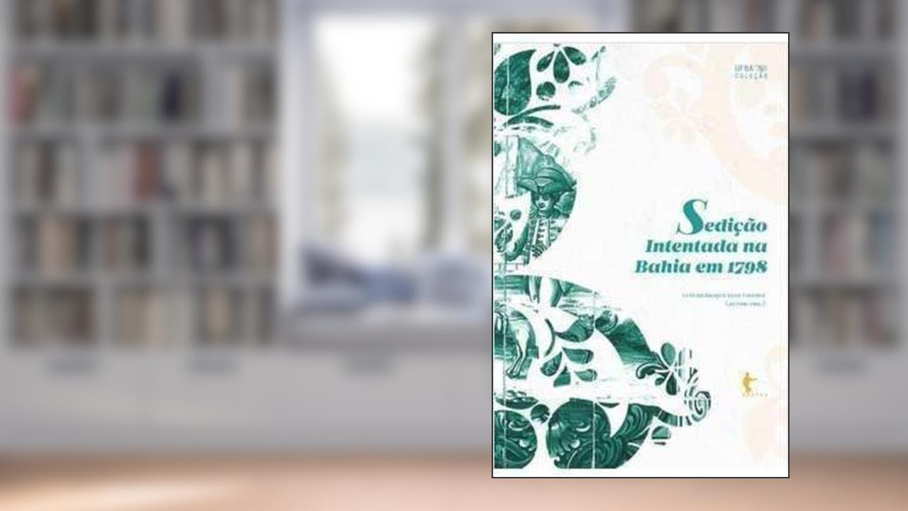 Capa de Sedição Intentada na Bahia em 1798, do autor Luís Henrique Dias Tavares