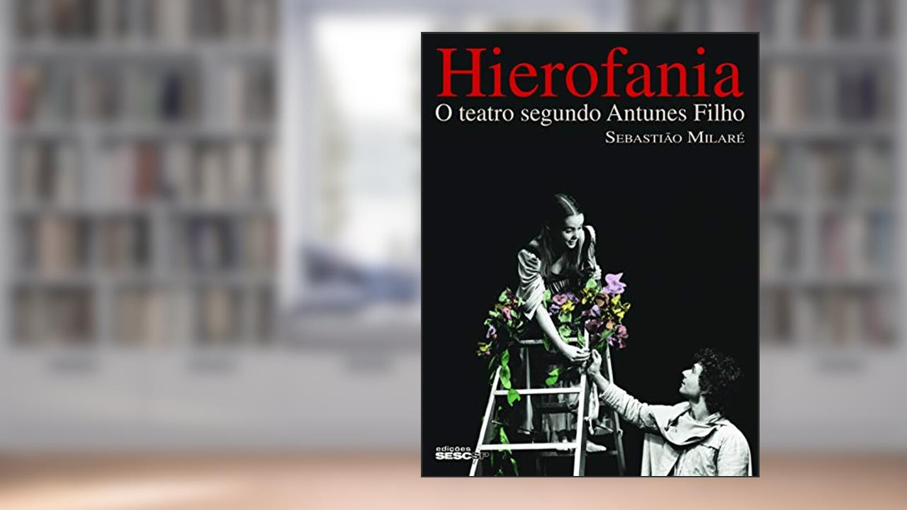 Capa de Hierofania: O teatro segundo Antunes Filho, do autor Sebastião Milaré