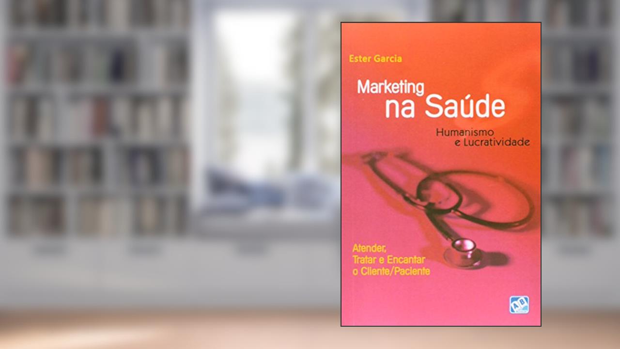 Capa de Marketing na Saúde. Humanismo e Lucratividade, do autor Ester Garcia