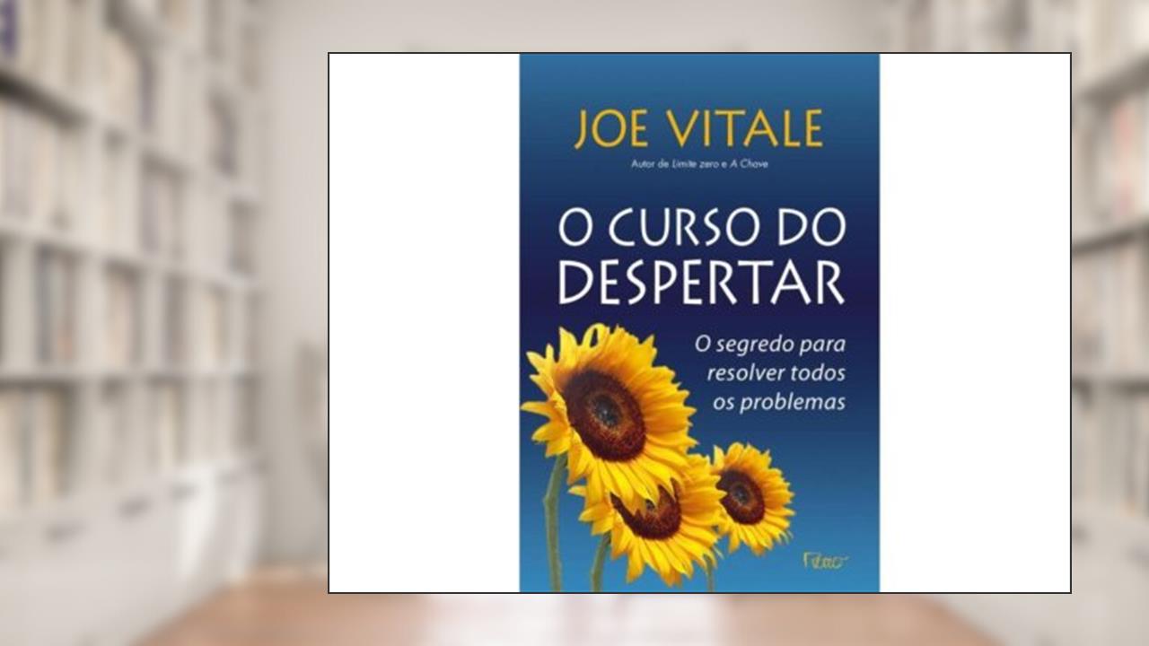 Capa de O curso do despertar: O segredo para resolver todos os problemas, do autor Joe Vitale